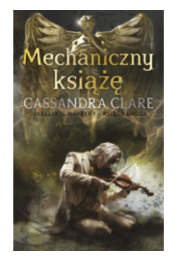 MECHANICZNY KSIĄŻĘ TOM 2 CASSANDRA CLARE NOWA 