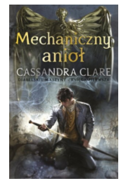MECHANICZNY ANIOŁ TOM 1 CASSANDRA CLARE NOWA 