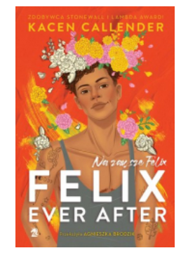 FELIX EVER AFTER KACEN CALLENDER NOWA 