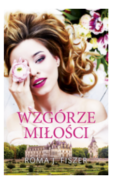 WZGÓRZE MIŁOŚCI ROMA J FISZER NOWA 