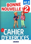  BONNE NOUVELLE 2 CAHIER D'EXERCICES A1 2 +CD   