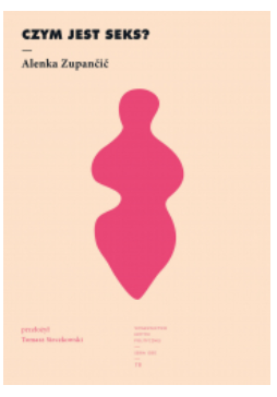 CZY JEST SEKS ALENKA ZUPANCIC NOWA 