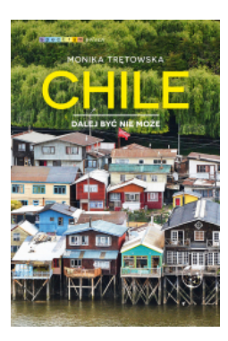 CHILE DALEJ BYĆ NIE MOŻE MONIKA TRĘTOWSKA NOWA 