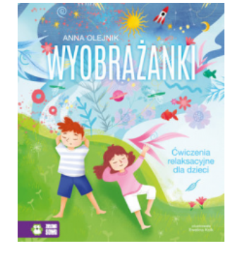 WYOBRAŻANKI ĆWOCZENIA RELAKSACYJNE DLA DZIECI OLEJNIK