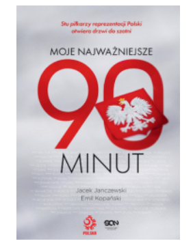MOJE NAJWAŻNIEJSZE 90 MINUT EMIL KOPAŃSKI NOWA
