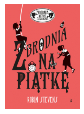ZBRODNIA NA PIĄTKĘ ROBIN STEVENS NOWA 