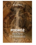 PODRÓŻ DO OJCA CIEKAWOŚCI BRUCE MOEN NOWA 