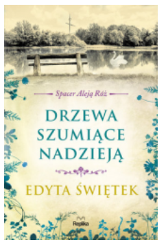DRZEWA SZUMIĄCE NADZIEJĄ TOM 3 EDYTA ŚWIĘTEK NOWA 