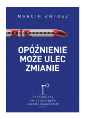 OPÓŹNIENIE MOŻE ULEC ZMIANIE MARCIN ANTOSZ NOWA 