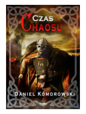 CZAS CHAOSU CYKL FURIA WIKINGÓW DANIEL KOMROWSKI 