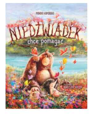 NIEDŹWIADEK CHCE POMAGAĆ 2 MONIKA KAMIŃSKA NOWA 