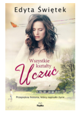 WSZYSTKIE KSZTAŁTY UCZUĆ EDYTA ŚWIĘTEK NOWA 