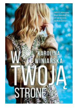 W TWOJĄ STRONĘ KAROLINA WINIARSKA NOWA 