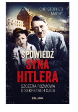 SPOWIEDŹ SYNA HITLERA CHRISTOPHER MACHT NOWA 