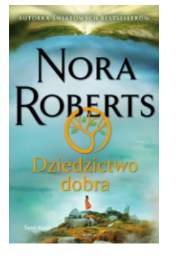 DZIEDZICTWO DOBRA NORA ROBERTS NOWA