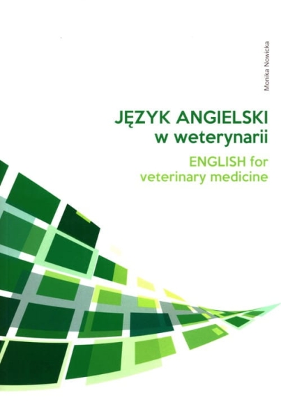  JĘZYK ANGIELSKI W WETERYNARII  MONIKA NOWICKA NOWA