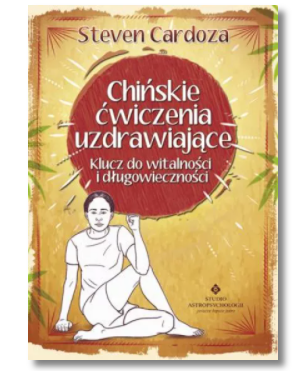 CHIŃSKIE ĆWICZENIA UZDRAWIAJĄCE STEVEN CARDOZA NOWA