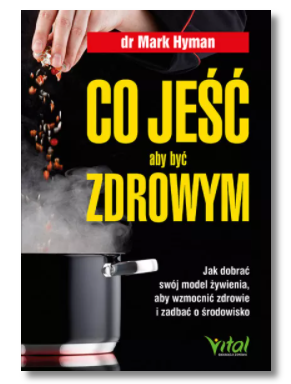 CO JEŚĆ ABY BYĆ ZDROWYM MARK HYMAN NOWA 