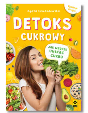 DETOKS CUKROWY JAK MĄDRZE UNIKAĆ CUKRU LEWANDOWSKA 