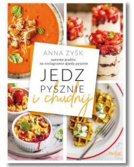 JEDZ PYSZNIE I CHUDNIJ ANNA ZYŚK NOWA 