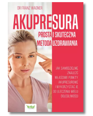 AKUPRESURA METODA UZDRAWIANIA FRANZ WAGNER NOWA