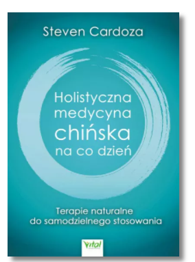 HOLISTYCZNA MEDYCYNA CHIŃSKA STEVEN CARDOZA NOWA 