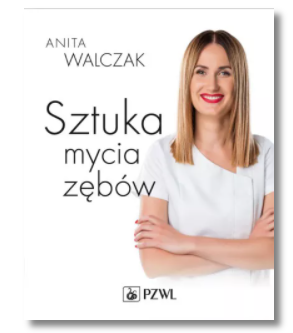 SZTUKA MYCIA ZĘBÓW ANITA WALCZAK NOWA