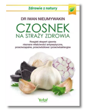 CZOSNEK NA STRAŻY ZDROWIA IWAN NIEUMYWAKIN NOWA