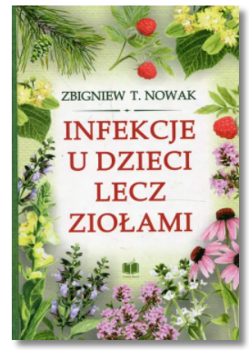 INFEKCJE U DZIECI LECZ ZIOŁAMI ZBIGNIEW NOWAK NOWA 