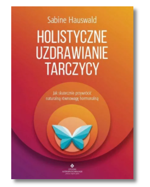 HOLISTYCZNE UZDRAWIANIE TARCZYCY SABINE HAUSWALD 