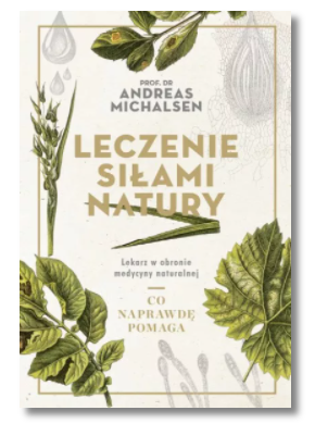 LECZENIE SIŁAMI NATURY ANDREAS MICHALSEN NOWA 