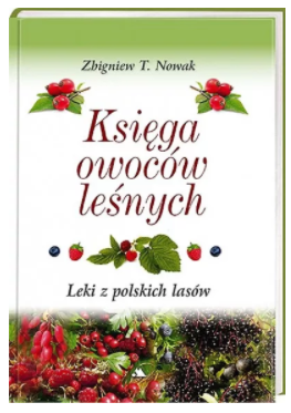 KSIĘGA OWOCÓW LEŚNYCH ZBIGNIEW T NOWAK NOWA