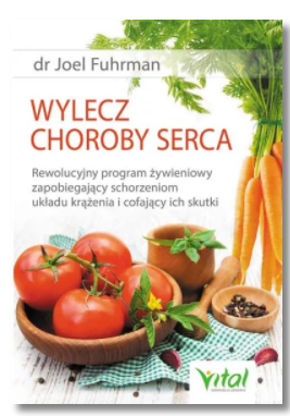 WYLECZ CHOROBY SERCA JOEL FUHRMAN NOWA 