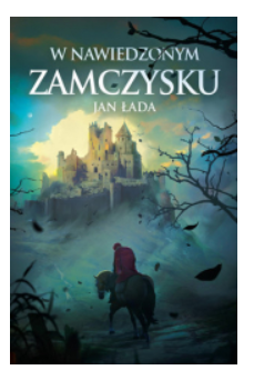 W NAWIEDZONYM ZAMCZYSKU JAN ŁADA NOWA 