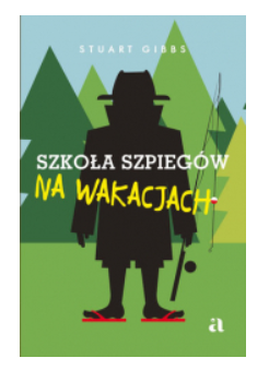 SZKOŁA SZPIEGÓW NA WAKACJACH STUART GIBBS NOWA 
