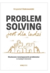 PROBLEM SOLVING JEST DLA LUDZI KRZYSZTOF DOBROWOLSKI 