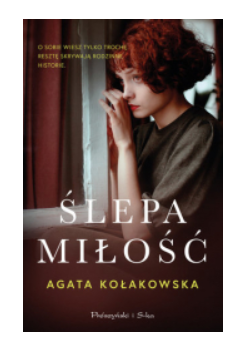 ŚLEPA MIŁOŚĆ AGATA KOŁAKOWSKA NOWA 