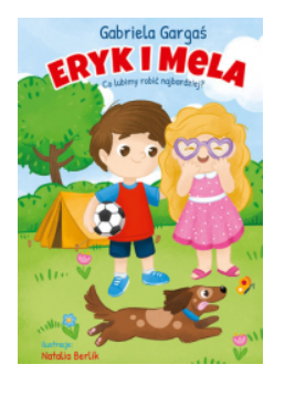 ERYK I MELA CO LUBIMY ROBIĆ GABRIELA GARGAŚ NOWA 