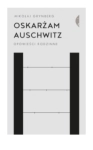 OSKARŻAM AUSCHWITZ MIKOŁAJ GRYNBERG NOWA 