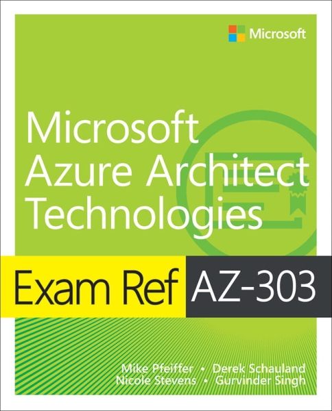 EXAM REF AZ-303 MICROSOFT AZURE ARCHITECT PFEIFFER
