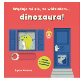 WYDAJE MI SIĘ ŻE WIDZIAŁEM DINOZAURA LYDIA NICHOLS NOWA 