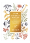 SMAK DZIKICH ROŚLIN PATRYCJA MACHAŁEK NOWA 