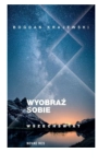 WYOBRAŹ SOBIE WSZECHŚWIAT BOGDAN KRAJEWSKI NOWA