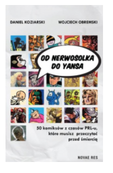 OD NERWOSOLKA DO YANSA 50 KOMIKSÓW DANIEL KOZIARSKI