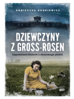 DZIEWCZYNY Z GROSS ROSEN AGNIESZKA DOBKIEWICZ NOWA 