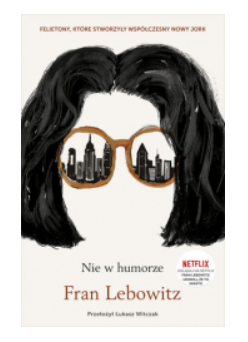 NIE W HUMORZE FRAN LEBOWITZ NOWA 