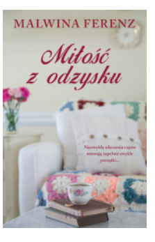 MIŁOŚĆ Z ODZYSKU MALWINA FERENZ NOWA 