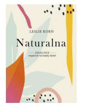 NATURALNA ZIOŁOWE WSPARCIE NA KAŻDY DZIEŃ LESLIE KORN