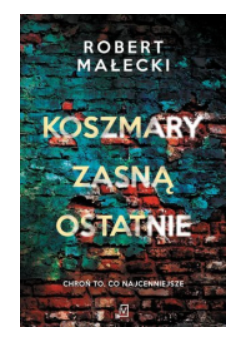KOSZMARY ZASNĄ OSTATNIE ROBERT MAŁECKI NOWA