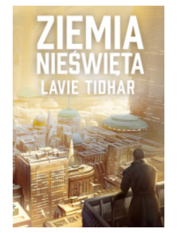 ZIEMIA NIEŚWIĘTA LAVIE TIDHAR NOWA 